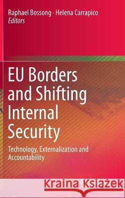 Eu Borders and Shifting Internal Security: Technology, Externalization and Accountability Bossong, Raphael 9783319175591 Springer - książka
