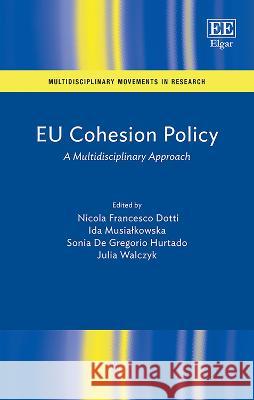 EU Cohesion Policy: A Multidisciplinary Approach Nicola F. Dotti, Ida Musiałkowska, Sonia De Gregorio Hurtado 9781802209396 Edward Elgar Publishing Ltd - książka