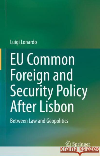 EU Common Foreign and Security Policy After Lisbon: Between Law and Geopolitics Luigi Lonardo 9783031191305 Springer - książka