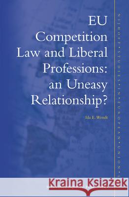EU Competition Law and Liberal Professions: an Uneasy Relationship? Ida E. Wendt 9789004214491 Brill - książka