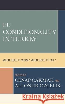 EU Conditionality in Turkey: When Does It Work? When Does It Fail?  9781666910698 Lexington Books - książka