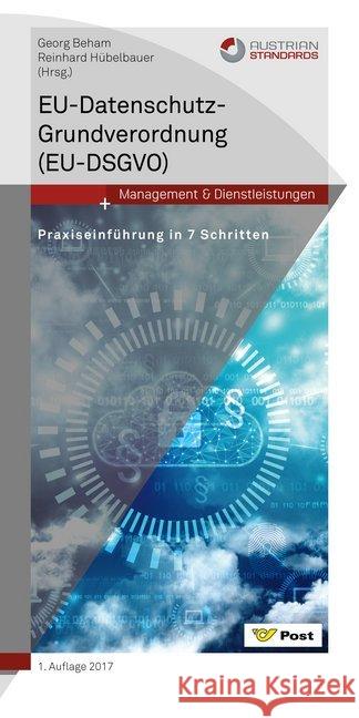 EU-Datenschutz-Grundverordnung (EU-DSGVO) : Praxiseinführung in 7 Schritten Beham, Georg; Hübelbauer, Reinhard 9783854023548 Austrian Standards Plus - książka