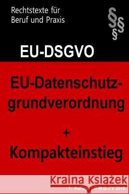 EU-Datenschutzgrundverordnung: Datenschutz-Grundverordnung 2018 M. G. J. V., Verlag 9781985581319 Createspace Independent Publishing Platform - książka