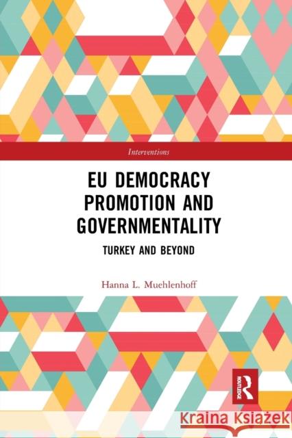 EU Democracy Promotion and Governmentality: Turkey and Beyond Muehlenhoff, Hanna L. 9781032338569 Routledge - książka