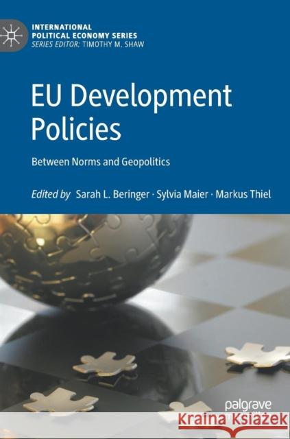 Eu Development Policies: Between Norms and Geopolitics Beringer, Sarah L. 9783030013066 Palgrave MacMillan - książka