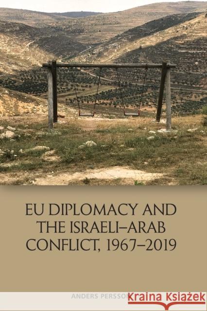 Eu Diplomacy and the Israeli Arab Conflict, 1967 2019 Anders Persson 9781474474733 Edinburgh University Press - książka