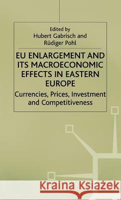 Eu Enlargement and Its Macroeconomic Effects in Eastern Europe: Currencies, Prices, Investment and Competitiveness Gabrisch, H. 9780333735497 PALGRAVE MACMILLAN - książka