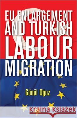 EU Enlargement and Turkish Labour Migration Gonul Oguz   9789280812060 United Nations University - książka