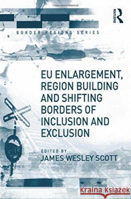 Eu Enlargement, Region Building and Shifting Borders of Inclusion and Exclusion  9781138259195 Taylor and Francis - książka