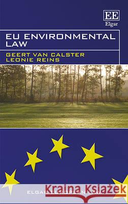 EU Environmental Law Faculty of Law Geert Van Calster (Univer Leonie Reins  9781782549178 Edward Elgar Publishing Ltd - książka