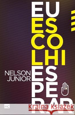 Eu escolhi esperar Nelson Júnior 9788543300955 Editora Mundo Cristao - książka