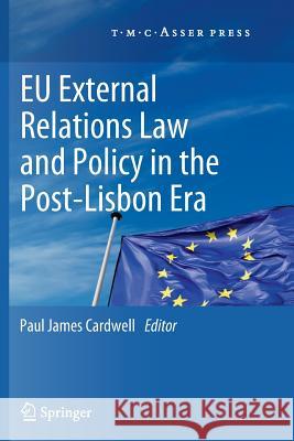 EU External Relations Law and Policy in the Post-Lisbon Era Paul James Cardwell 9789067049696 T.M.C. Asser Press - książka