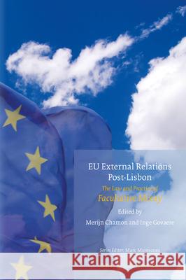 Eu External Relations Post-Lisbon: The Law and Practice of Facultative Mixity Merijn Chamon Inge Govaere 9789004421974 Brill - Nijhoff - książka