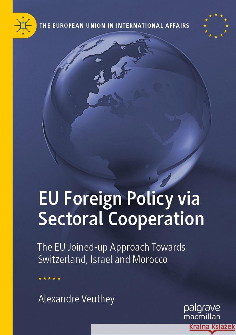 EU Foreign Policy via Sectoral Cooperation Alexandre Veuthey 9783031490002 Springer Nature Switzerland - książka