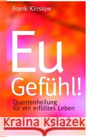 Eu-Gefühl! : Quantenheilung für ein erfülltes Leben Kinslow, Frank 9783867310826 VAK-Verlag - książka