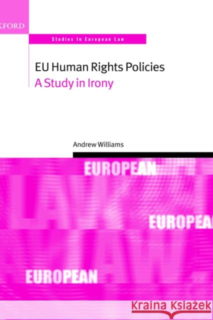 Eu Human Rights Policies: A Study in Irony Williams, Andrew 9780199268962 Oxford University Press, USA - książka