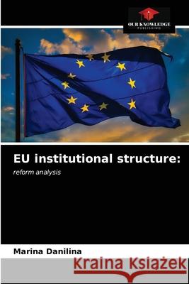 EU institutional structure Marina Danilina 9786203063264 Our Knowledge Publishing - książka