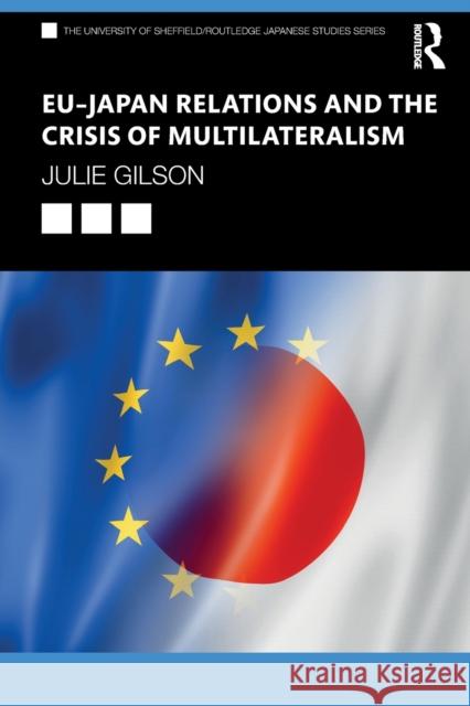 Eu-Japan Relations and the Crisis of Multilateralism Julie Gilson 9780367344849 Routledge - książka