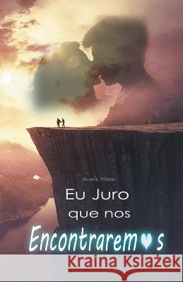 Eu Juro que nos Encontraremos Annie Moon   9798215498217 Lilian Bas - książka