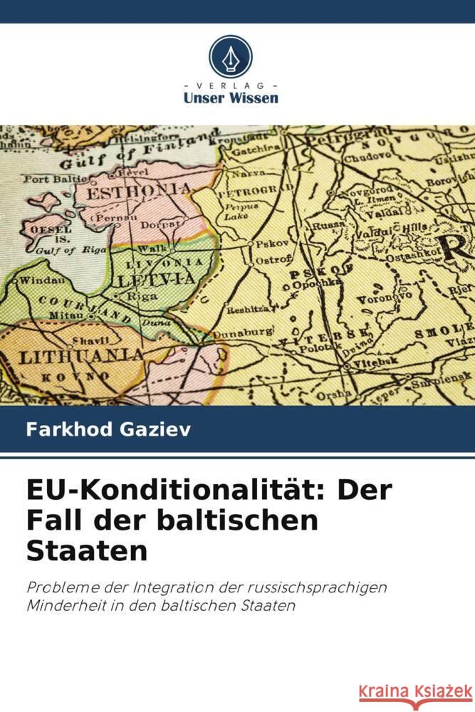 EU-Konditionalit?t: Der Fall der baltischen Staaten Farkhod Gaziev 9786208018788 Verlag Unser Wissen - książka