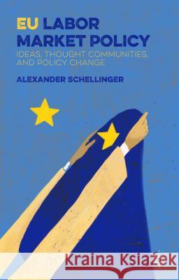 Eu Labor Market Policy: Ideas, Thought Communities and Policy Change Schellinger, A. 9781137508713 Palgrave MacMillan - książka