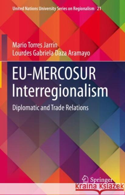 EU-MERCOSUR Interregionalism: Diplomatic and Trade Relations Mario Torre Lourdes Gabriela Daz 9783031192166 Springer - książka