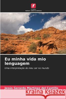 Eu minha vida mio lenguagem Jes?s Gerardo Mart?ne 9786204489575 Edicoes Nosso Conhecimento - książka