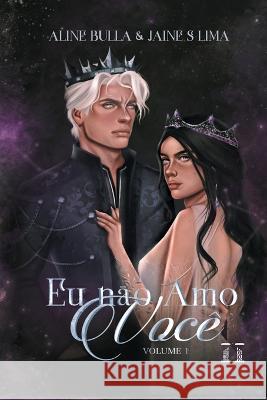 Eu nao amo voce: Volume 1 Aline Bulla Editora Lettranda Jaine S Lima 9786599980206 Lettranda - książka