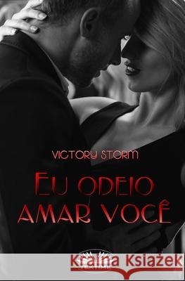 Eu Odeio Amar Você Victory Storm, Elaine Lima 9788835415442 Tektime - książka