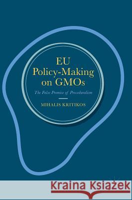 Eu Policy-Making on Gmos: The False Promise of Proceduralism Kritikos, Mihalis 9780230299948 Palgrave MacMillan - książka