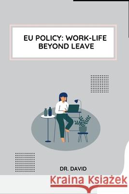 EU Policy: Work-Life Beyond Leave David 9783384210050 Tredition Gmbh - książka