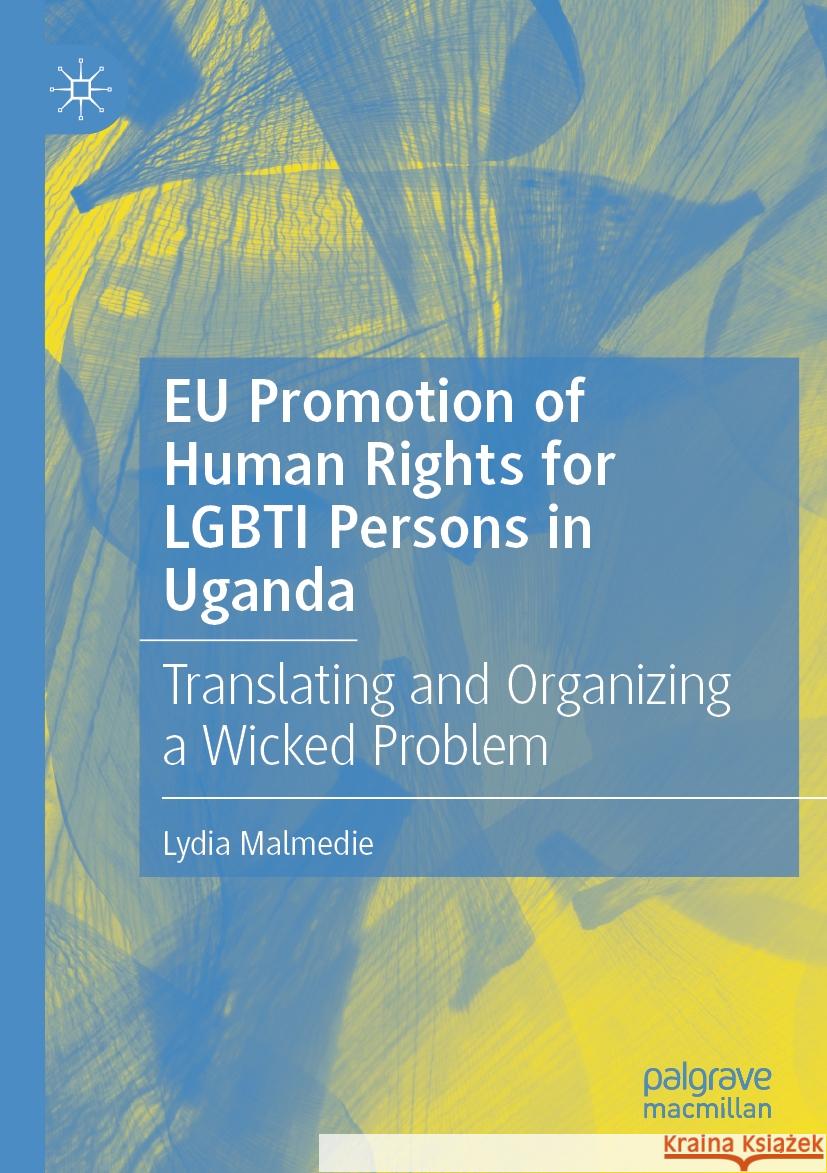 EU Promotion of Human Rights for LGBTI Persons in Uganda Lydia Malmedie 9783031458286 Springer International Publishing - książka
