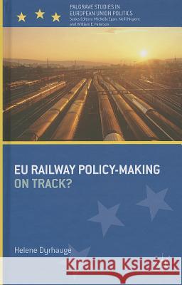 Eu Railway Policy-Making: On Track? Dyrhauge, H. 9781137274489  - książka
