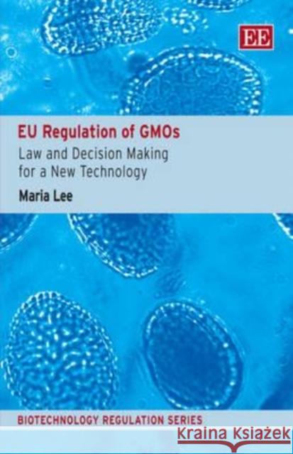 EU Regulation of GMOs: Law and Decision Making for a New Technology  9781845426064 Edward Elgar Publishing Ltd - książka