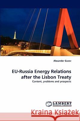 EU-Russia Energy Relations after the Lisbon Treaty Alexander Gusev 9783843378147 LAP Lambert Academic Publishing - książka