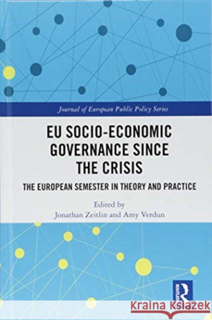 Eu Socio-Economic Governance Since the Crisis: The European Semester in Theory and Practice Jonathan Zeitlin Amy C. Verdun 9781138494718 Routledge - książka
