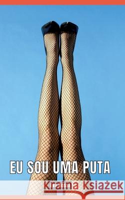 Eu sou uma Puta: Contos de Sexo Expl?cito para Adultos - Portuguese Erotic Stories for Adults Eva Rossi 9783384268587 Eva Rossi - książka
