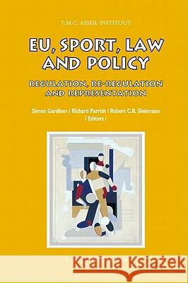 EU, Sport, Law and Policy: Regulation, Re-Regulation and Representation Gardiner, Simon 9789067042925 T.M.C. Asser Press - książka