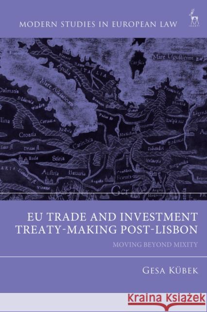 EU Trade and Investment Treaty-Making Post-Lisbon: Moving Beyond Mixity Gesa (Groningen University, the Netherlands) Kubek 9781509964673 Hart Publishing - książka