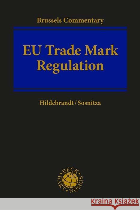 EU Trade Mark Regulation (EUTMR) Hildebrandt, Ulrich, Sosnitza, Olaf, Sosnitza, Olaf 9783406789984 Nomos Verlagsgesellschaft, Baden-Baden - książka