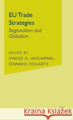 Eu Trade Strategies: Regionalism and Globalism Aggarwal, V. 9781403915108 Palgrave MacMillan - książka