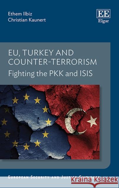 EU, Turkey and Counter–Terrorism – Fighting the PKK and ISIS Ethem Ilbiz, Christian Kaunert 9781800379565  - książka
