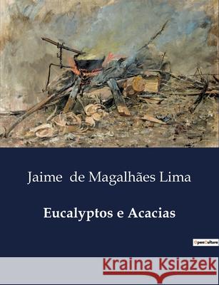 Eucalyptos e Acacias Jaime de Magalhães Lima 9791043105418 Culturea - książka