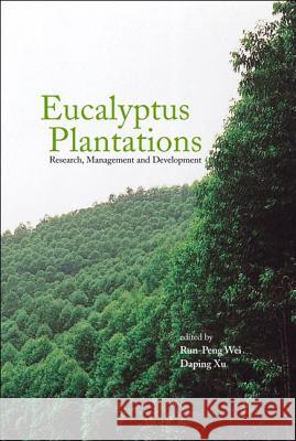 Eucalyptus Plantations: Research, Management and Development - Proceedings of the International Symposium Run-Peng Wei Daping Xu Runpeng Wei 9789812385574 World Scientific Publishing Company - książka