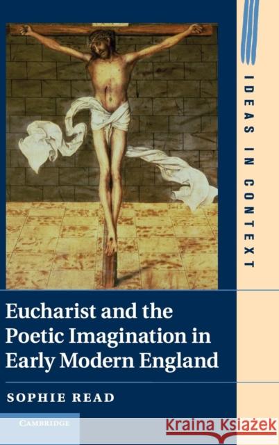 Eucharist and the Poetic Imagination in Early Modern England Sophie Read 9781107032736  - książka