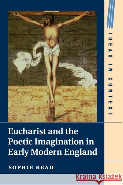 Eucharist and the Poetic Imagination in Early Modern England Sophie Read 9781316648513 Cambridge University Press - książka