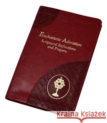 Eucharistic Adoration: Scriptural Reflections and Prayers Arthur J. Serratelli 9781953152602 Catholic Book Publishing - książka