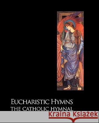 Eucharistic Hymns - The Catholic Hymnal Noel Jones 9781440463075 Createspace - książka