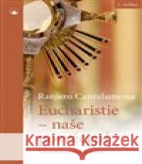 Eucharistie - naše posvěcení Raniero Cantalamessa 9788075662194 Karmelitánské nakladatelství - książka