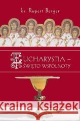 Eucharystia - święto wspólnoty ks. Rupert Berger 9788362579099 Homo Dei - książka